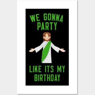 We Gonna Party Like It's My Birthday Posters and Art